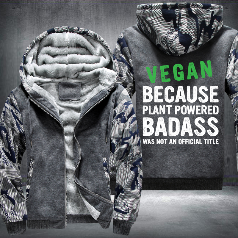 Vegan Because Plant Powered Badass Was Not An Official Title Fleece Hoodies Jacket