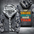 I Don't Snore I Dream I'm A Train Fleece Hoodies Jacket