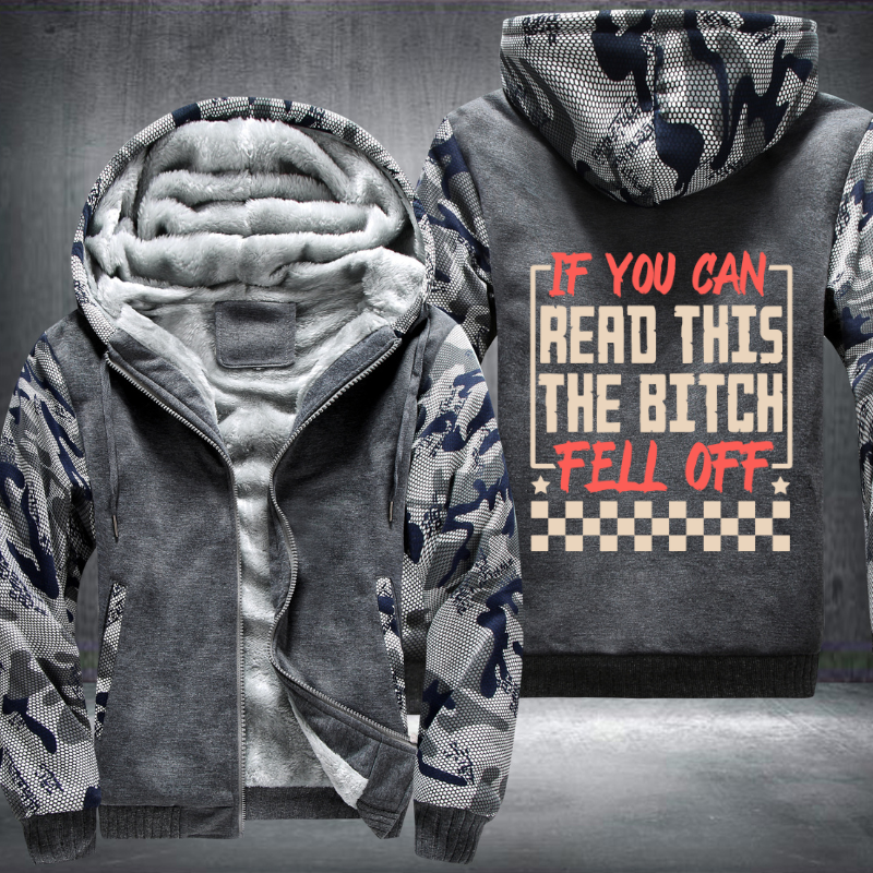 If you Can Read This The Bitch Fell Off Design Fleece Hoodies Jacket