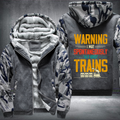 Warning I May Spontaneously Talk About Trains Fleece Hoodies Jacket