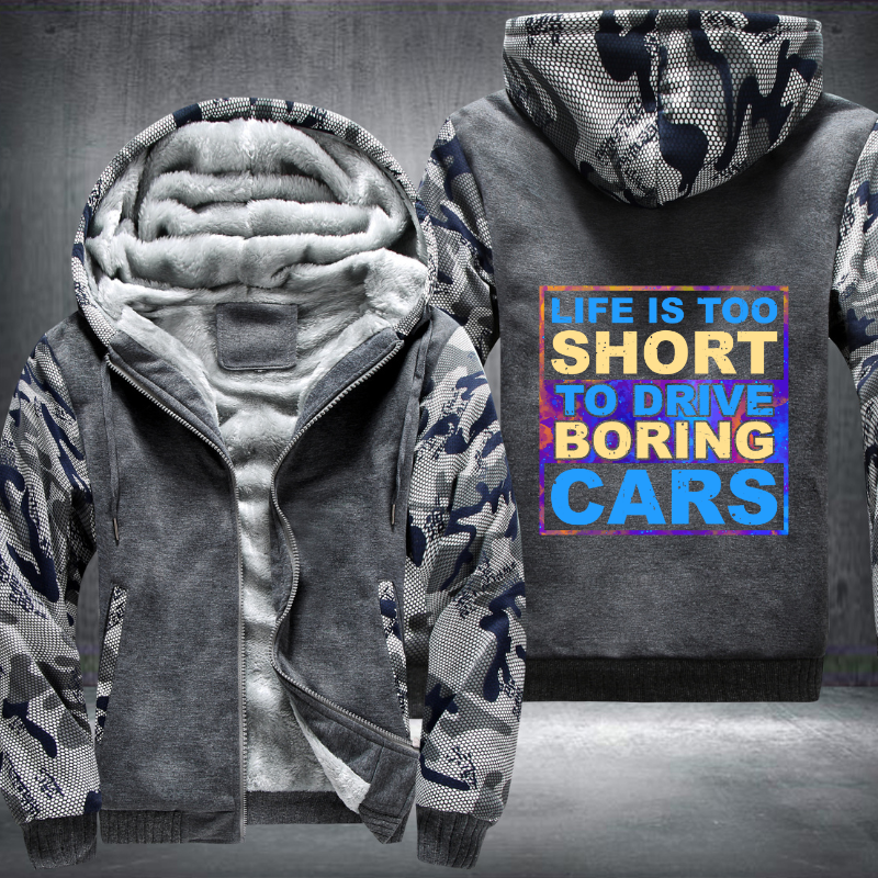 Life is too Short to drive boring cars Fleece Hoodies Jacket