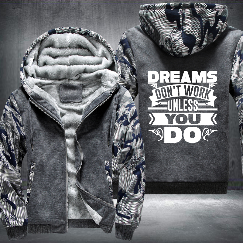 Dreams Don't Work Unless You Do Fleece Hoodies Jacket