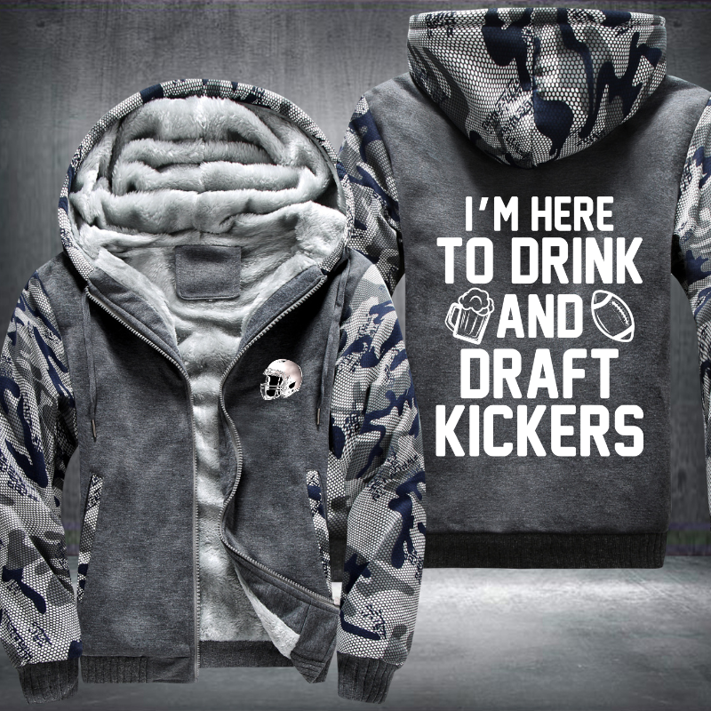 I'm Here To Drink And Draft Kickers Fleece Hoodies Jacket