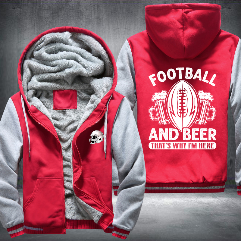 Football And Beer That's Why I'm Here Fleece Hoodies Jacket