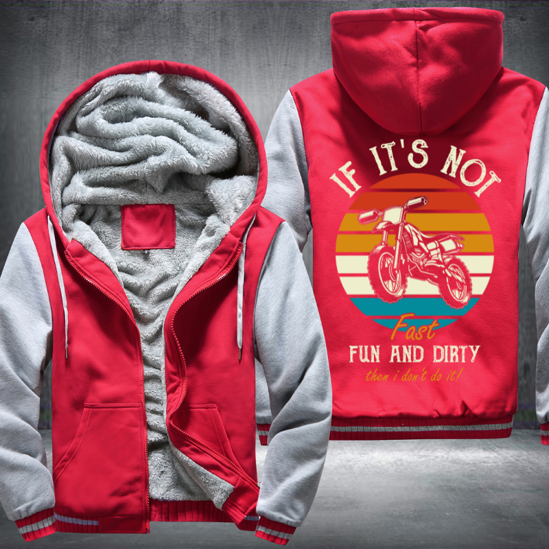 If It's Not Fast Fun And Dirty Then I Don't Do It Fleece Hoodies Jacket