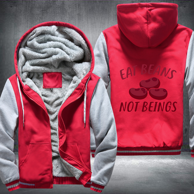 Eat Beans Not Beings Fleece Hoodies Jacket