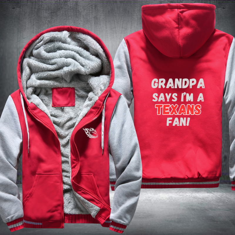 Grandpa Says I'm A Texans Fan Fleece Hoodies Jacket