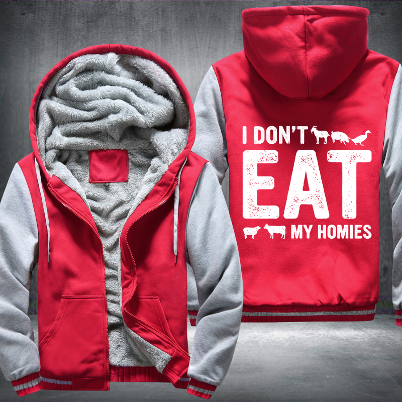 I Don't Eat My Homies Fleece Hoodies Jacket