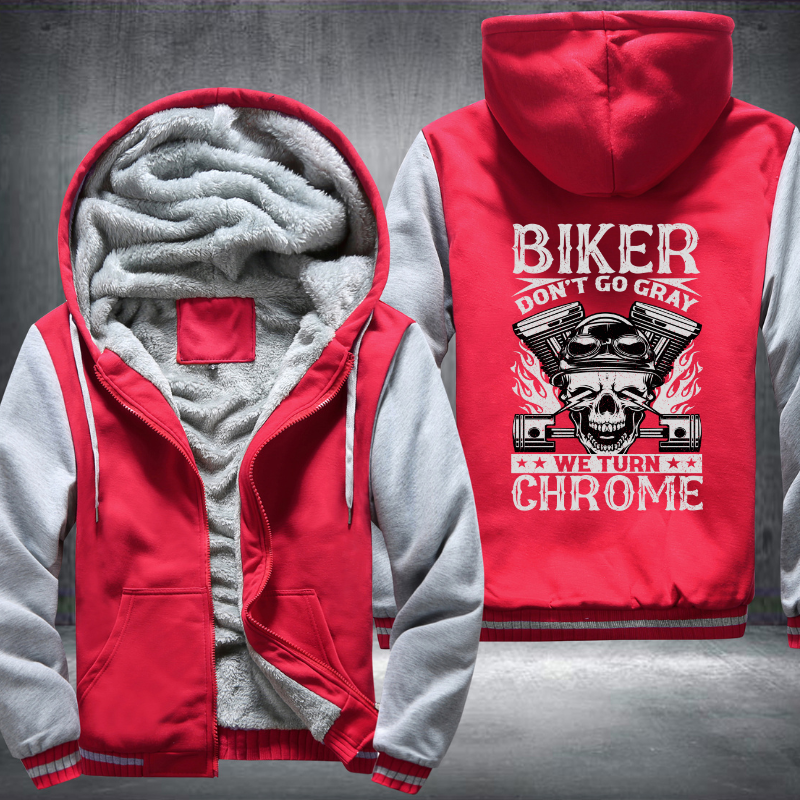 Biker Don't Go Gray We Turn Chrome Fleece Hoodies Jacket