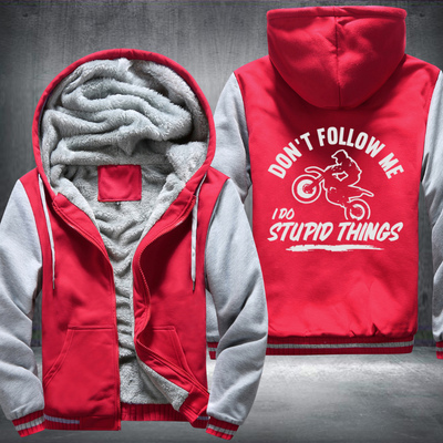 Motocross Dirt Don't Follow Me I Do Stupid Things Fleece Hoodies Jacket