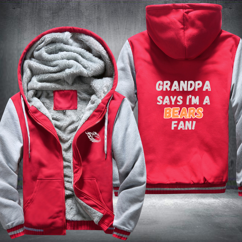 Grandpa Says I'm A Bears Fan Fleece Hoodies Jacket