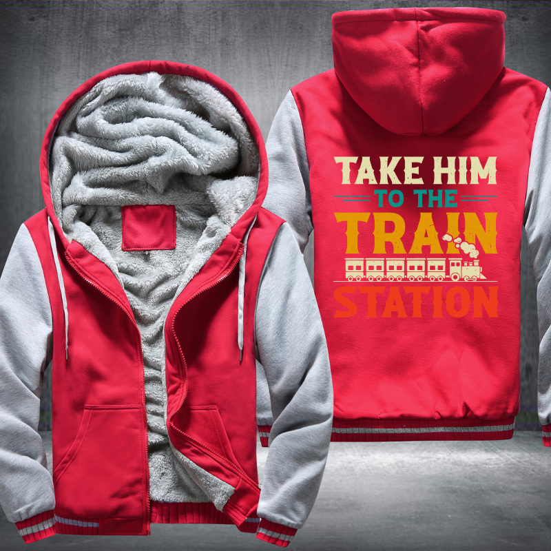 Take Him To The Train Station Fleece Hoodies Jacket