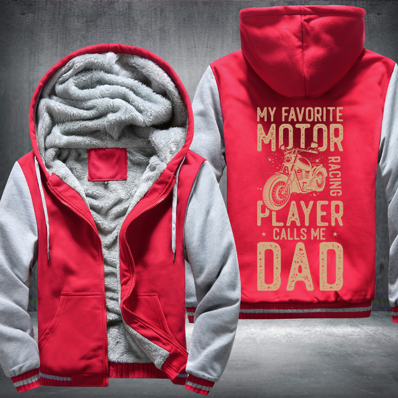 My Favorite Motor Racing Player Calls Me Dad Fleece Hoodies Jacket