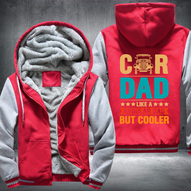 Car Dad Like A Regular Dad But Cooler Fleece Hoodies Jacket