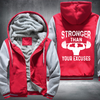 Stronger Than Your Excuses Fleece Hoodies Jacket