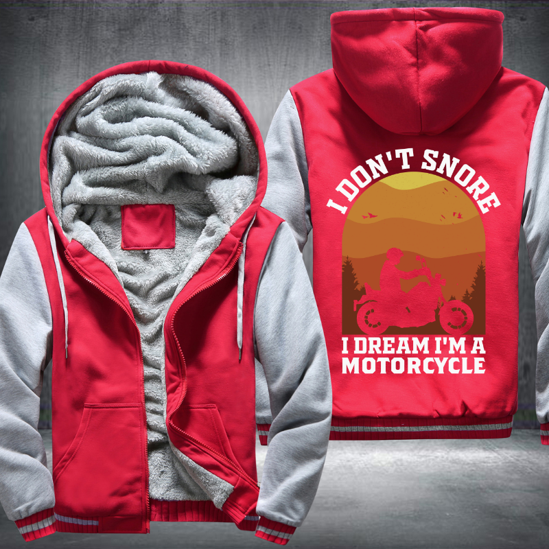 I Dont Snore I Dream Im A Motorcycle Fleece Hoodies Jacket