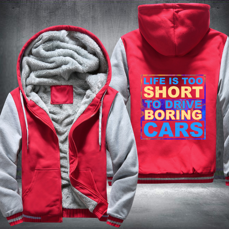 Life is too Short to drive boring cars Fleece Hoodies Jacket