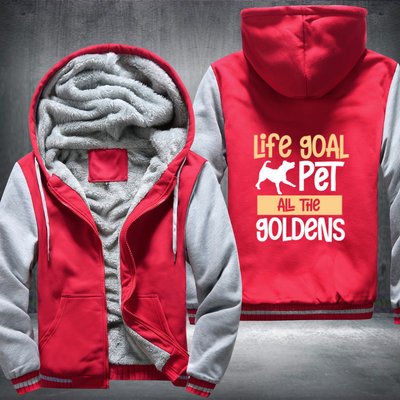 life goal pet all the goldens Fleece Hoodies Jacket