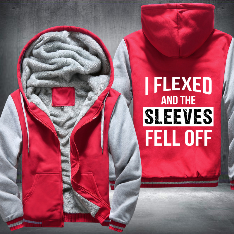 I Flexed And The Sleeves Fell Off Fleece Hoodies Jacket