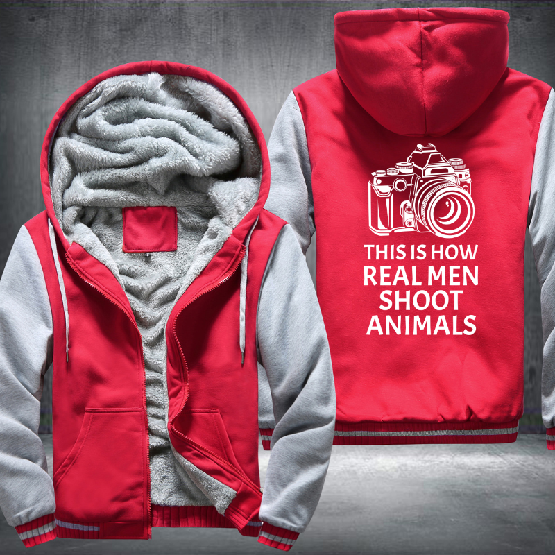 This Is How Real Men Shoot Animals Fleece Hoodies Jacket