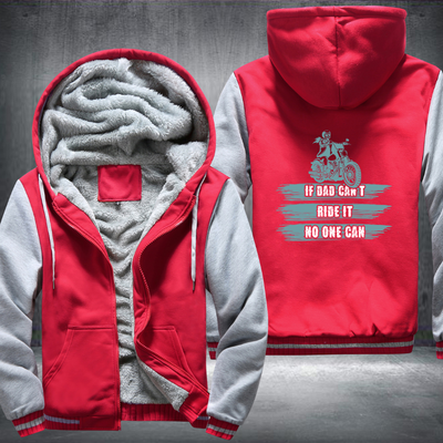 If Dad Cant Ride It No One Can Fleece Hoodies Jacket