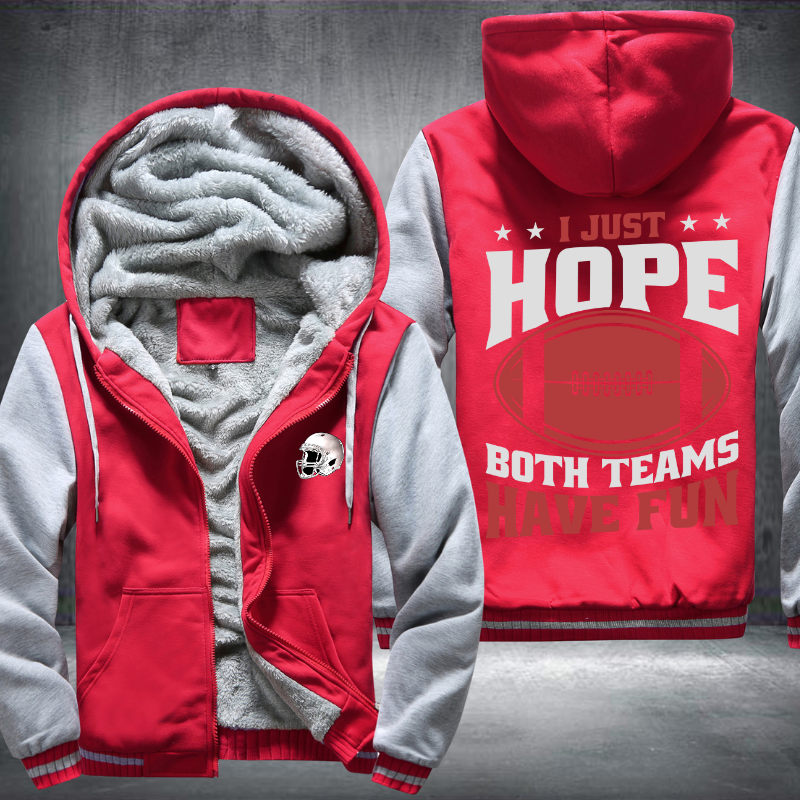 I just hope both teams have fun Fleece Hoodies Jacket