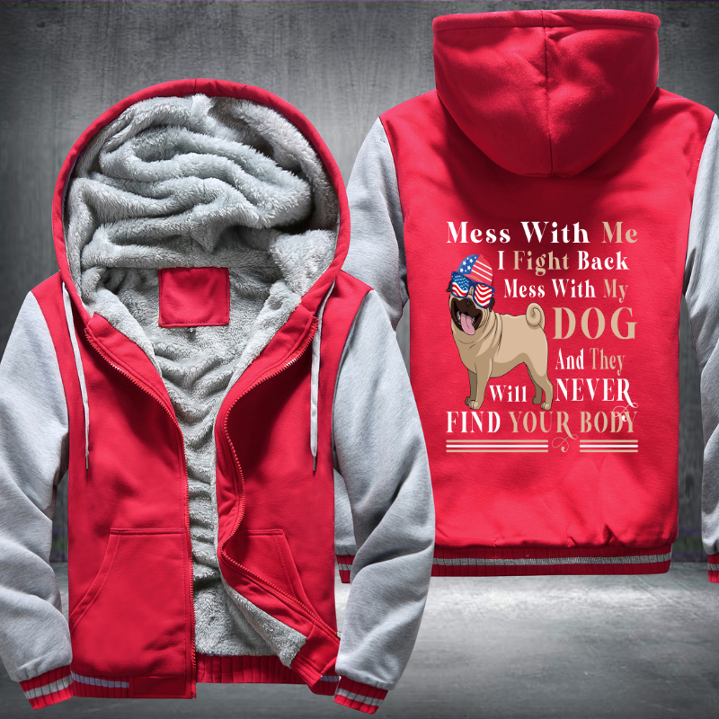 Mess with me i fight back mess with my Dog Fleece Hoodies Jacket