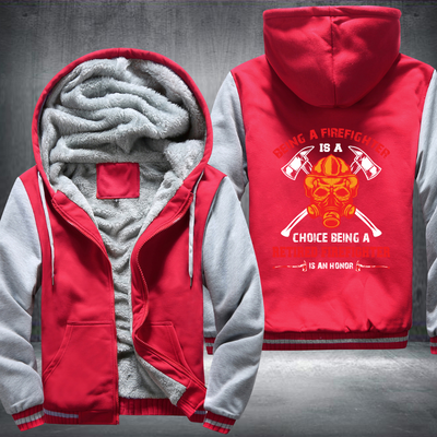 Being A Firefighter Is A Choice Being A Retired Firefighter Is An Honor Fleece Hoodies Jacket