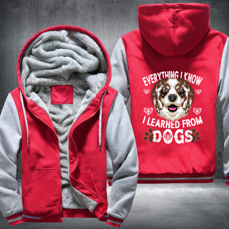 EVERYTHING I KNOW I LEARNED FROM DOGS Fleece Hoodies Jacket