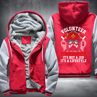 Volunteer Firefighter it's not a job it's a lifestyle Fleece Hoodies Jacket