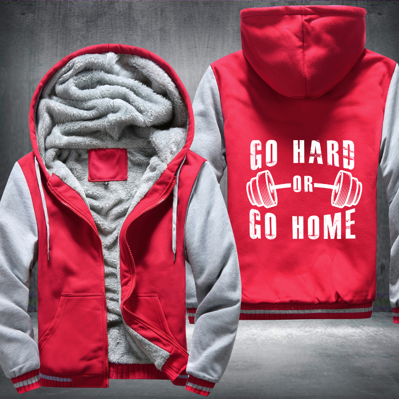 Go Hard Or Go Home Fleece Hoodies Jacket