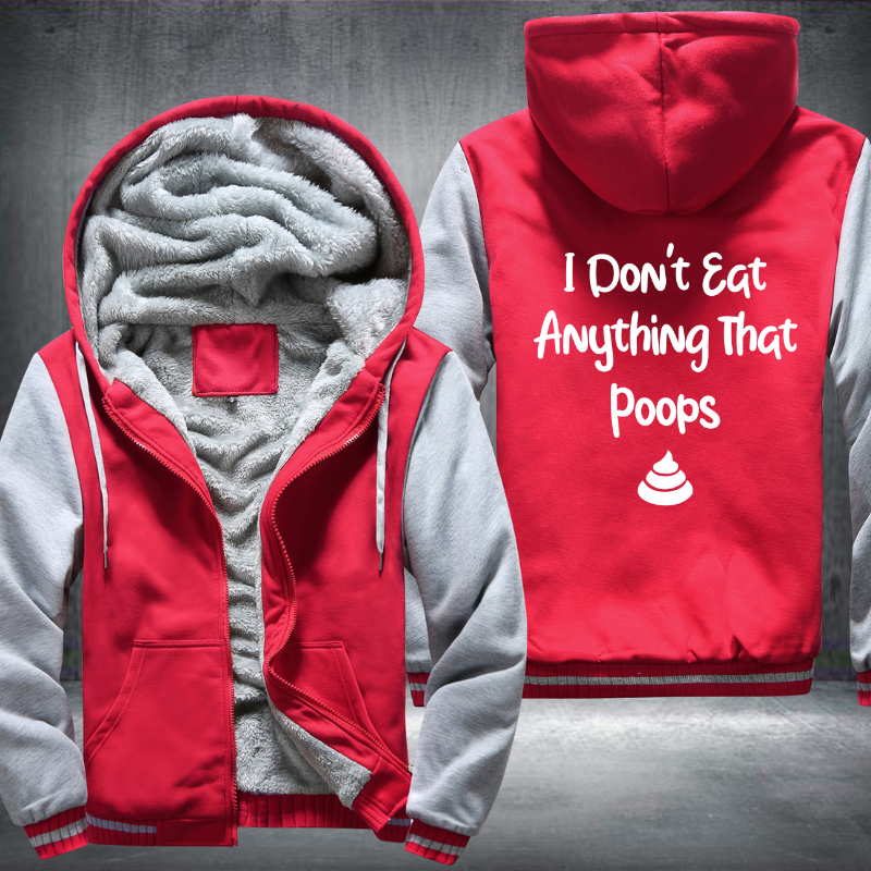 I Don't Eat Anything That Poops Fleece Hoodies Jacket