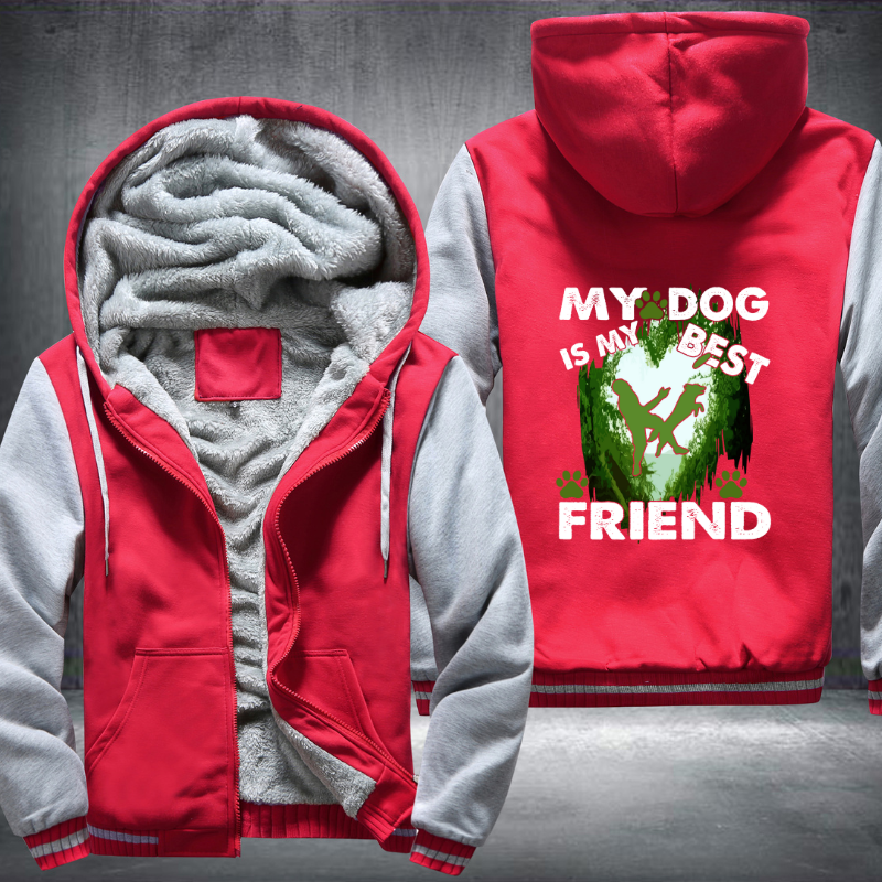 My Dog Is My Best Friend Fleece Hoodies Jacket