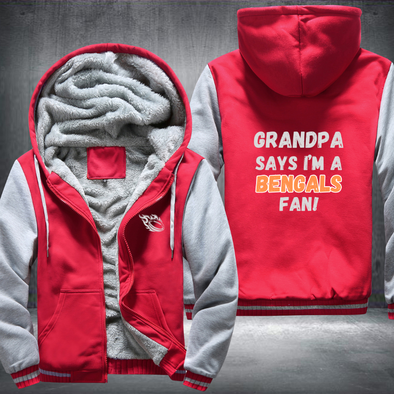 Grandpa Says I'm A Bengals Fan Fleece Hoodies Jacket