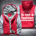 Cruelty Is Not A Fashion Statement Fleece Hoodies Jacket