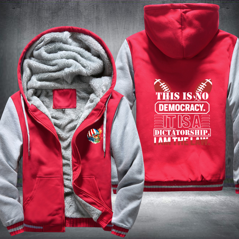 This is No Democracy It is A Dictatorship I Am The Law Fleece Hoodies Jacket