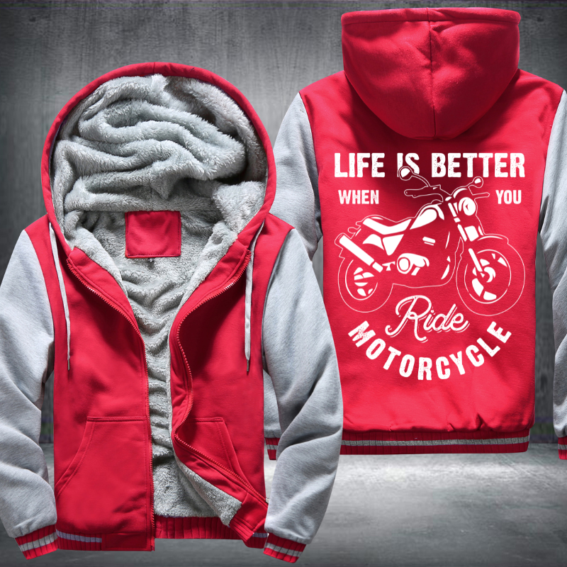 Life is Better When You Ride Motorcycle Fleece Hoodies Jacket