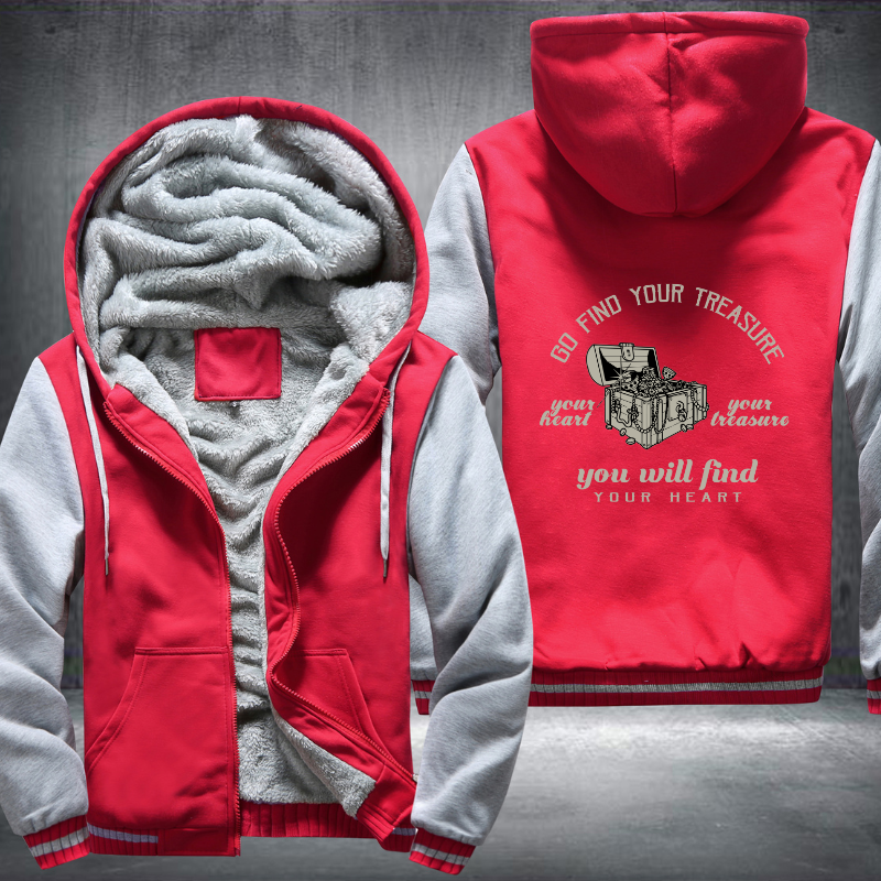 Go Find Your Treasure You Will Find Your Heart Fleece Hoodies Jacket