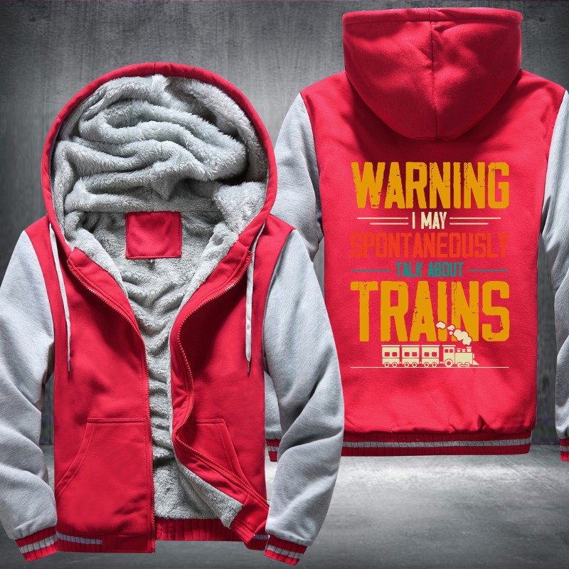 Warning I May Spontaneously Talk About Trains Fleece Hoodies Jacket