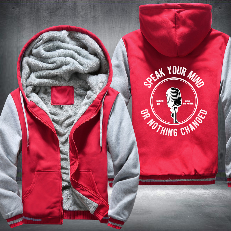 Speak Your Mind Or Noting Changed Fleece Hoodies Jacket