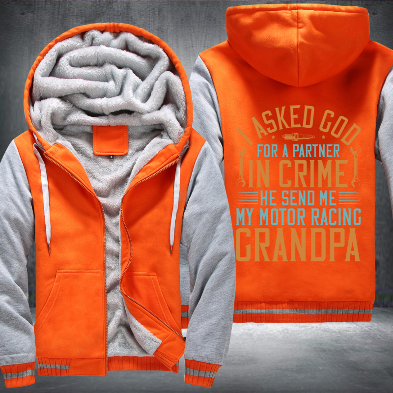 I Asked God For A Partner In Crime He Send Me My Motor Racing Grandpa Fleece Hoodies Jacket