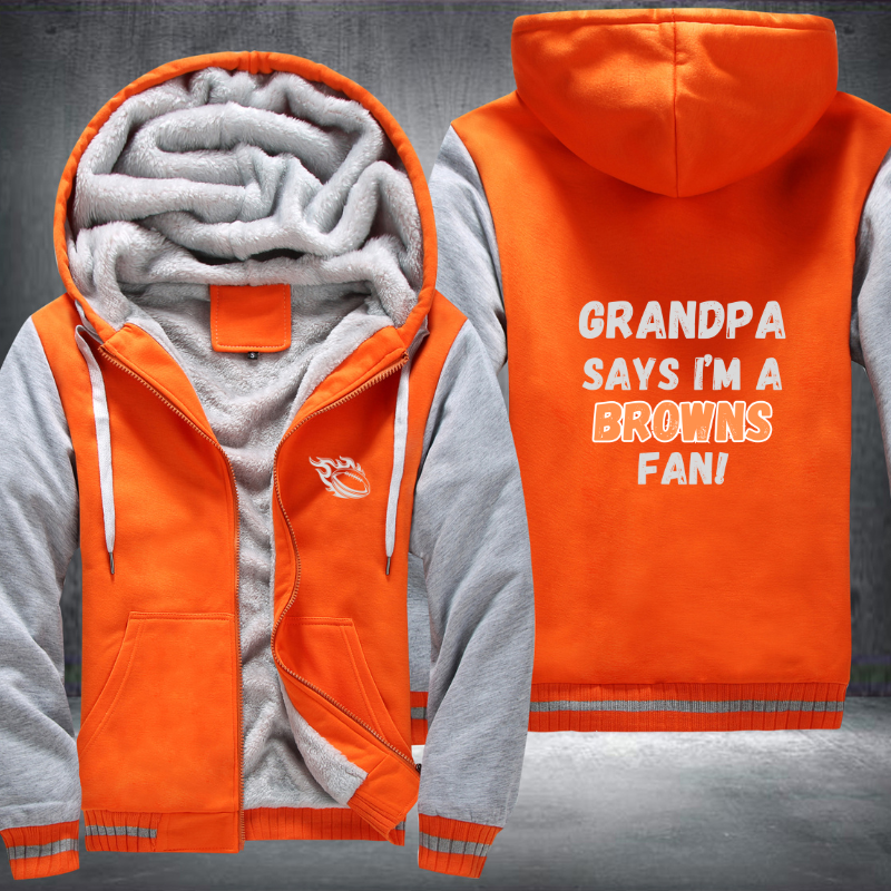 Grandpa Says I'm A Browns Fan Fleece Hoodies Jacket