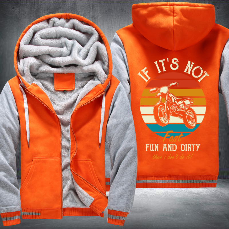 If It's Not Fast Fun And Dirty Then I Don't Do It Fleece Hoodies Jacket