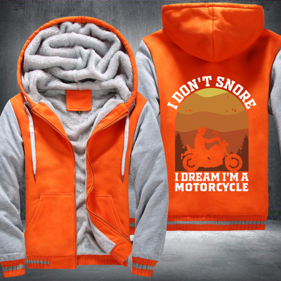 I Dont Snore I Dream Im A Motorcycle Fleece Hoodies Jacket