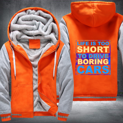 Life is too Short to drive boring cars Fleece Hoodies Jacket