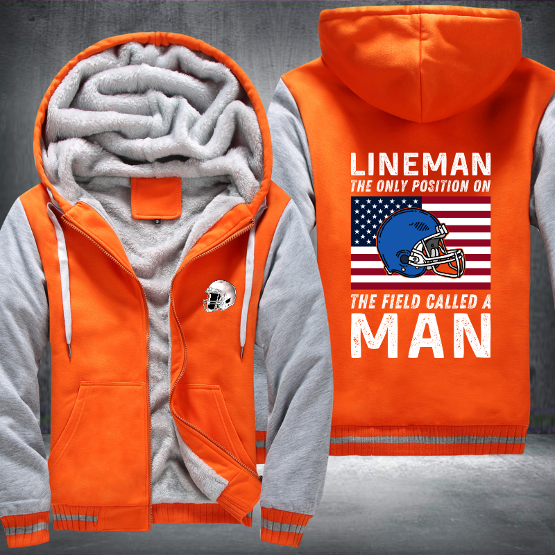 Lineman the Only Position on The Field Called A Man Fleece Hoodies Jacket