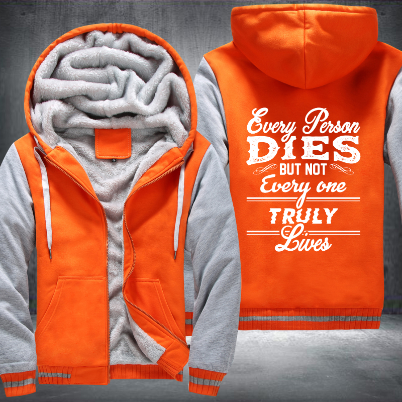 Every Person Dies But Not Every One Truly Lives Fleece Hoodies Jacket