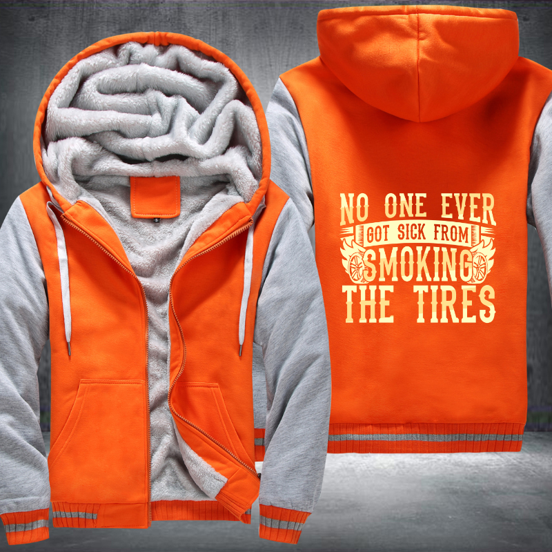 No one ever got sick from smoking the tires Fleece Hoodies Jacket