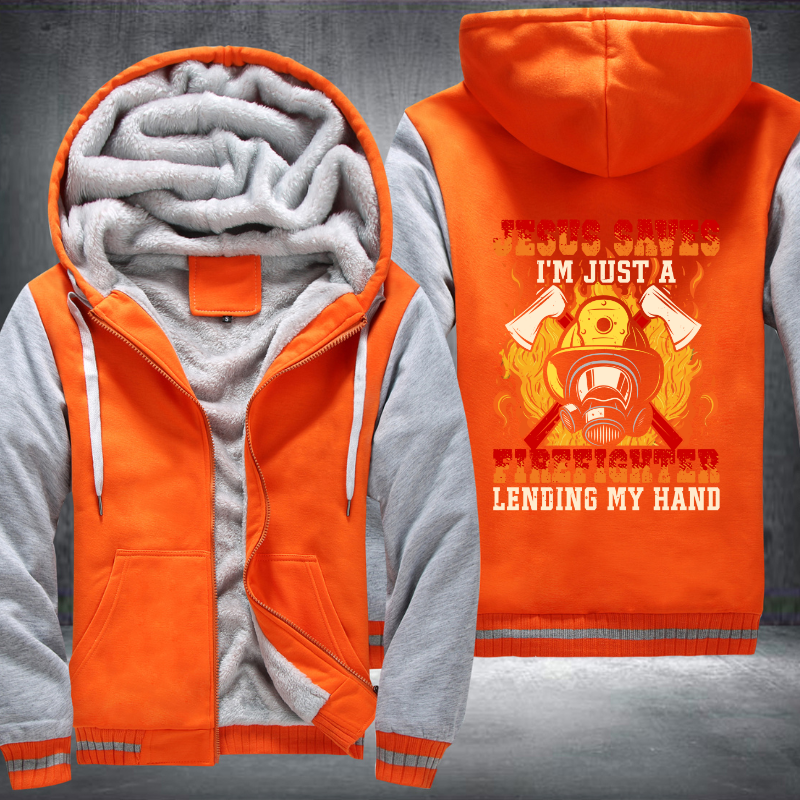 Jesus Saves I'm just a Firefighter lending my hand Fleece Hoodies Jacket