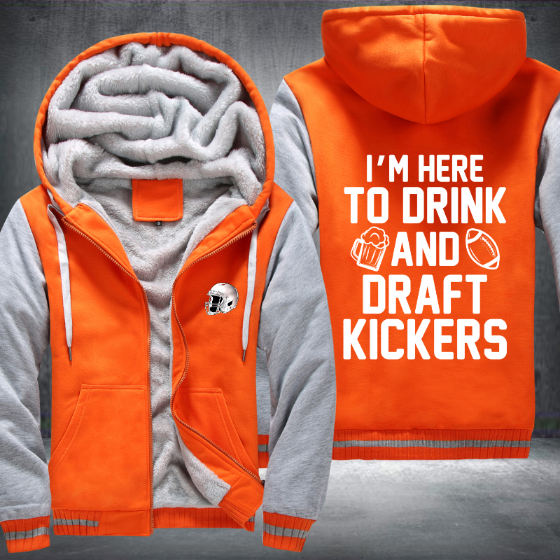 I'm Here To Drink And Draft Kickers Fleece Hoodies Jacket